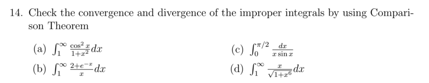 4. Check the convergence and divergence of the improper integrals by using Comparison Theorem
(a) \( \int_{1}^{\infty} \frac{