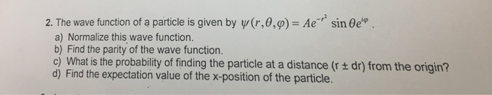 Solved The wave function of a particle is given by Psi(r, | Chegg.com
