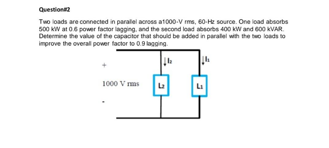 Solved Question#2 Two loads are connected in parallel across | Chegg.com