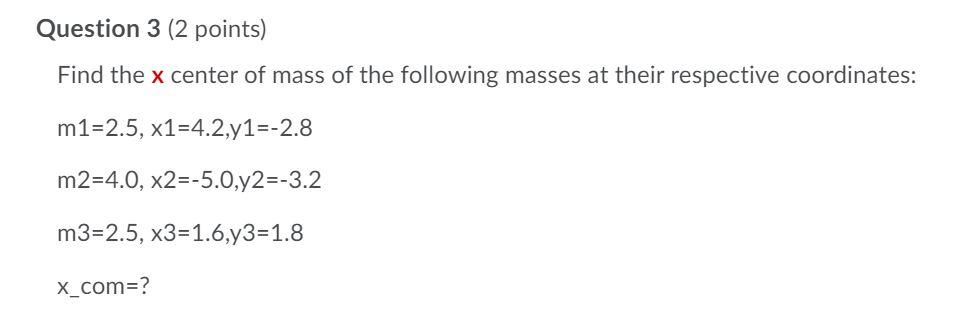 Solved Question 3 (2 points) Find the x center of mass of | Chegg.com