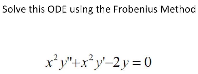 Solved Solve This ODE Using The Frobenius Method | Chegg.com