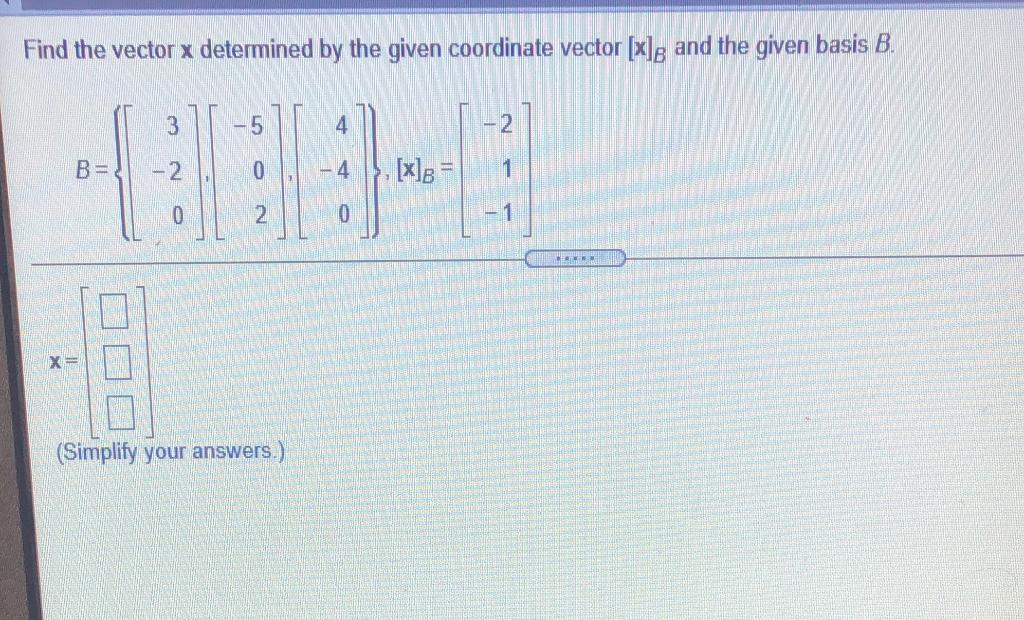 Solved Find The Vector X Determined By The Given Coordinate