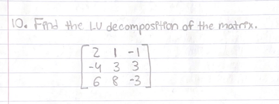 Solved 0. Find The LU Decomposition Of The Matrix. | Chegg.com