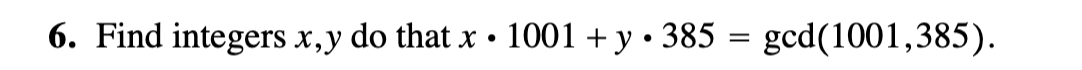 Solved x⋅1001+y⋅385=gcd(1001,385) | Chegg.com