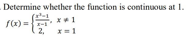 Solved Determine whether the function is continuous at 1. | Chegg.com