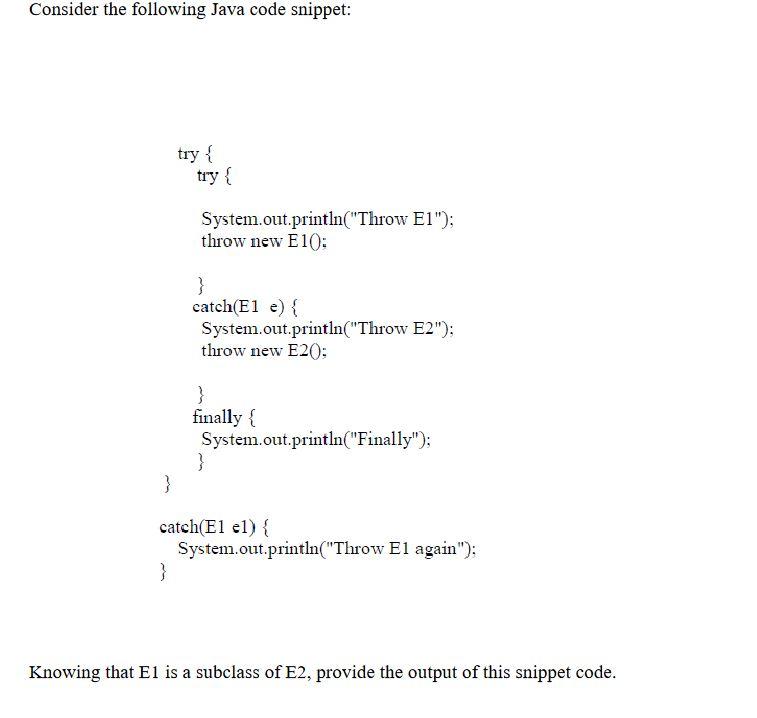 Solved owing Java code snippet: try \{ try \{ | Chegg.com