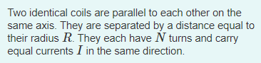 Solved Two Identical Coils Are Parallel To Each Other On The | Chegg.com