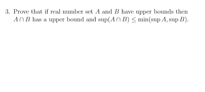 Solved 3. Prove that if real number set A and B have upper | Chegg.com