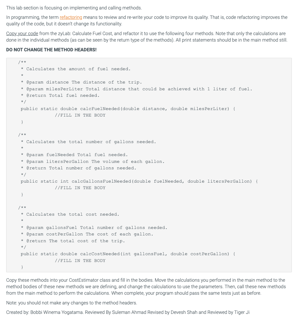 This lab section is focusing on implementing and calling methods.
In programming, the term refactoring means to review and re