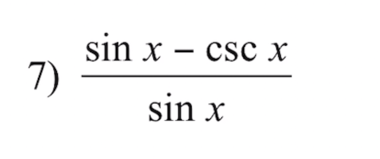 Solved 7) sinxsinx−cscx | Chegg.com
