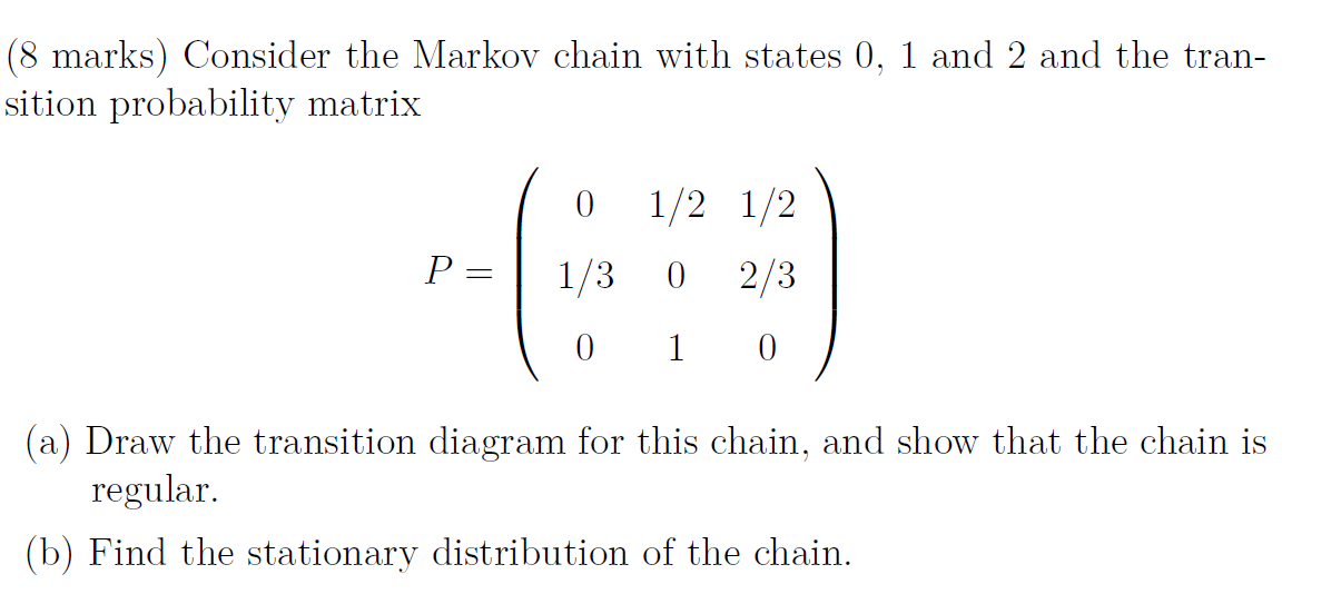 Solved (8 Marks) Consider The Markov Chain With States 0, 1 | Chegg.com