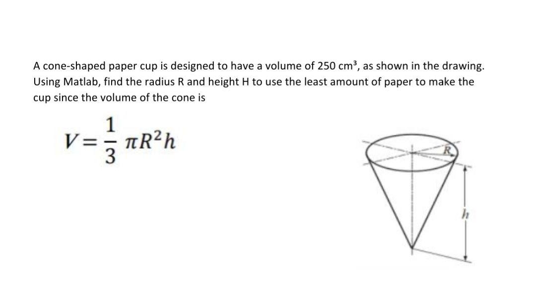 A cone-shaped paper cup is designed to have a volume | Chegg.com