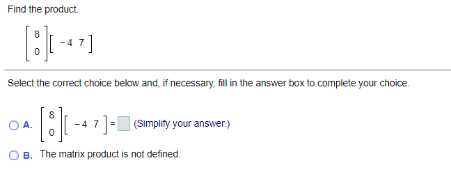Solved Find the product 8 -47] 0 Select the correct choice | Chegg.com