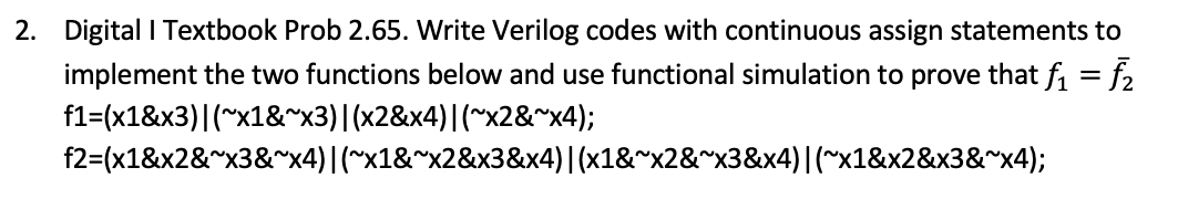 2. digital i textbook prob 2.65. write verilog codes with continuous assign statements to implement the two functions below a