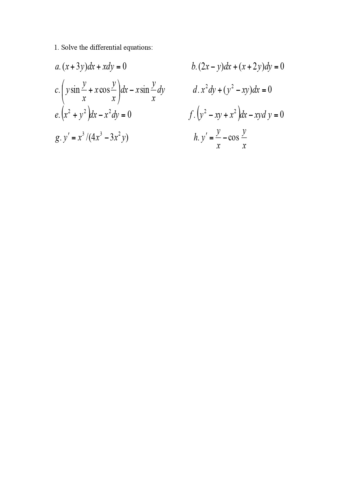 1. Solve the differential equations: a. \( (x+3 y) d x+x d y=0 \) b. \( (2 x-y) d x+(x+2 y) d y=0 \) c. \( \left(y \sin \frac