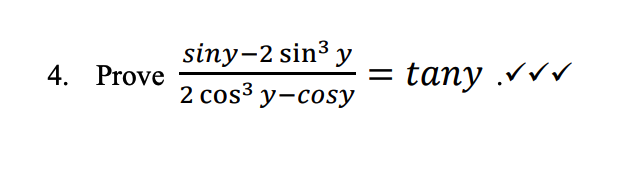 Solved 4. Prove 3 siny-2 sin³ y 2 cos³ y-cosy = tany. | Chegg.com