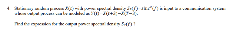 Solved 4. Stationary random process X(t) with power spectral | Chegg.com