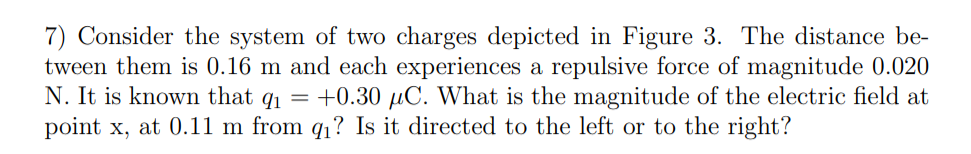 Solved 7) Consider the system of two charges depicted in | Chegg.com