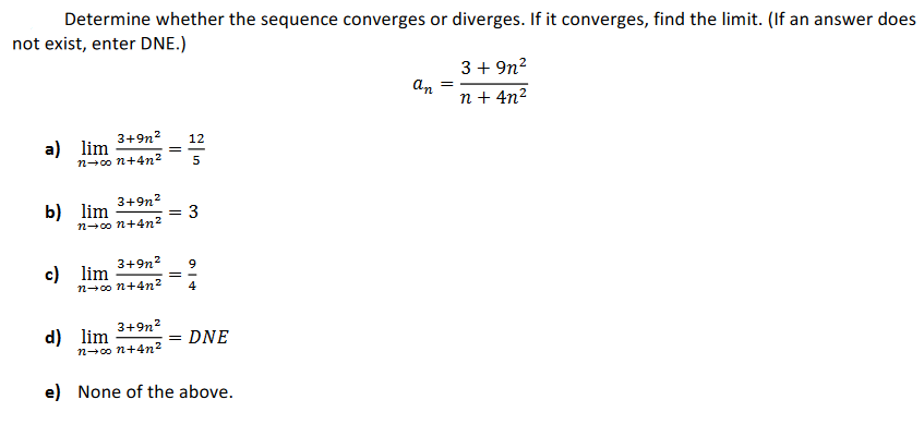 Solved Determine the limit of the sequence. an=e4n/(5n+9)