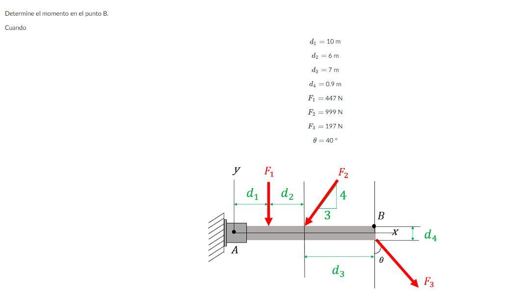Determine el momento en el punto B. Cuando \[ \begin{aligned} d_{1} &=10 \mathrm{~m} \\ d_{2} &=6 \mathrm{~m} \\ d_{3} &=7 \m