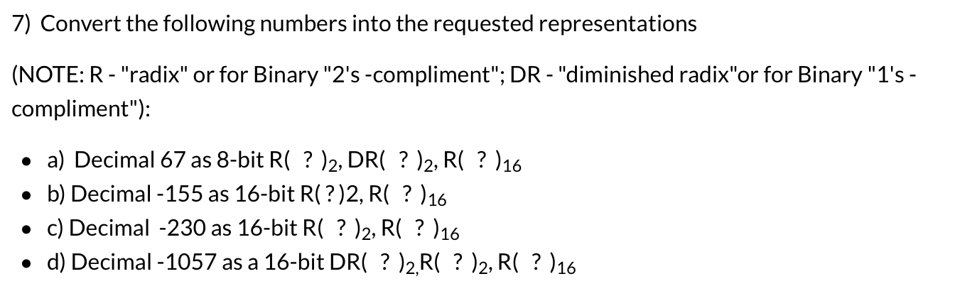 Solved 7) Convert the following numbers into the requested | Chegg.com