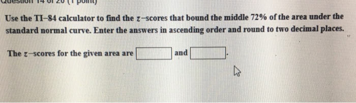 Solved Use the TI-84 calculator to find the z-scores that | Chegg.com