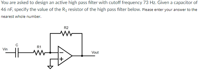 Solved You are asked to design an active high pass filter | Chegg.com