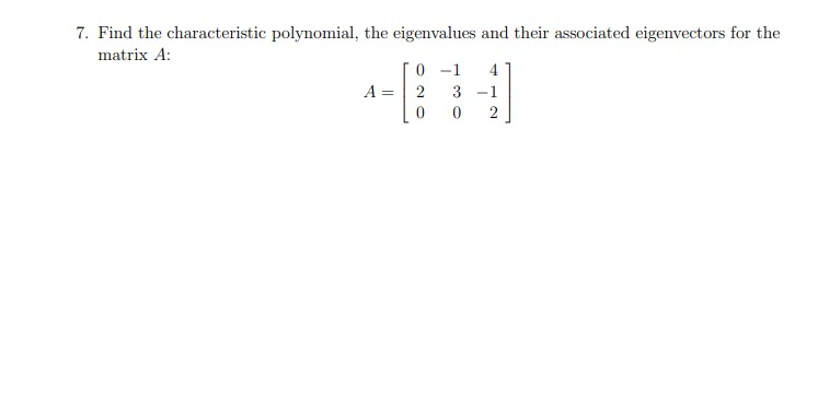 Solved Find the characteristic polynomial, the eigenvalues | Chegg.com