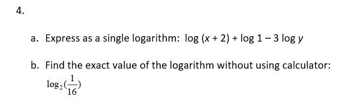 Solved 4. a. Express as a single logarithm: log (x + 2) + | Chegg.com