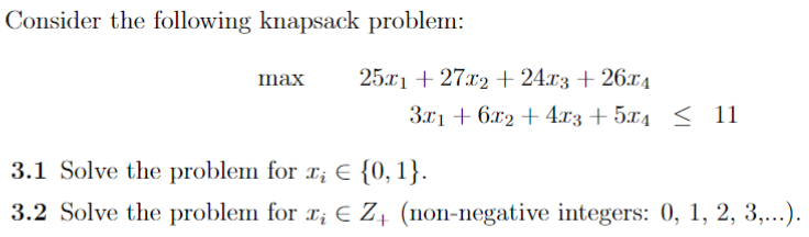 Solved Consider the following knapsack problem: max 25.01 + | Chegg.com