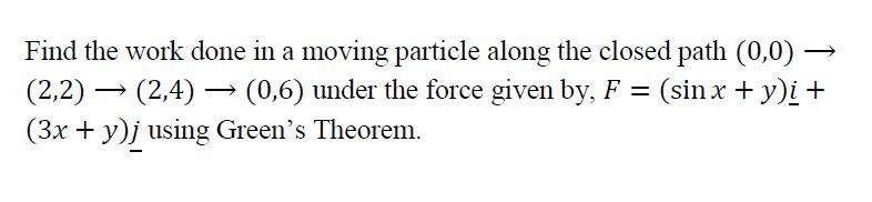 Solved Find the work done in a moving particle along the | Chegg.com