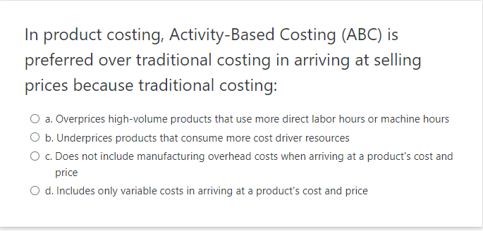 Solved In product costing, Activity-Based Costing (ABC) is | Chegg.com