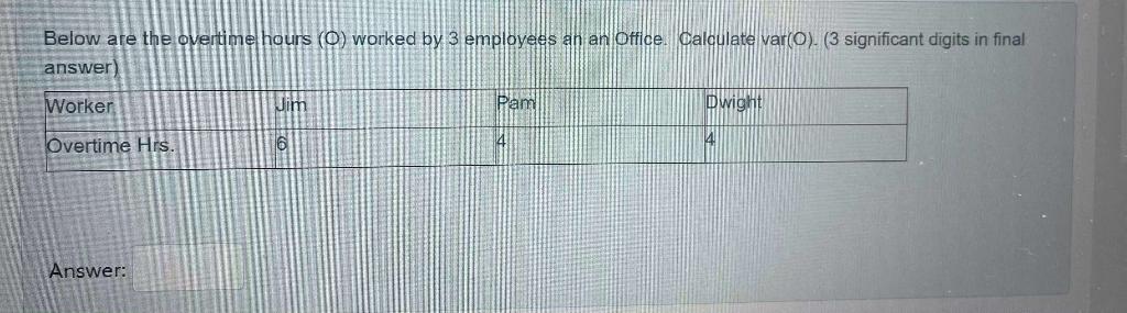 Solved Below Are The Overtime Hours (O) Worked By 3 | Chegg.com