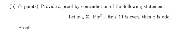 Solved (b) (7 points) Provide a proof by contradiction of | Chegg.com