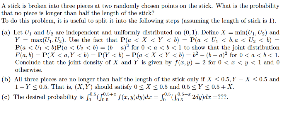 Solved A stick is broken into three pieces at two randomly | Chegg.com