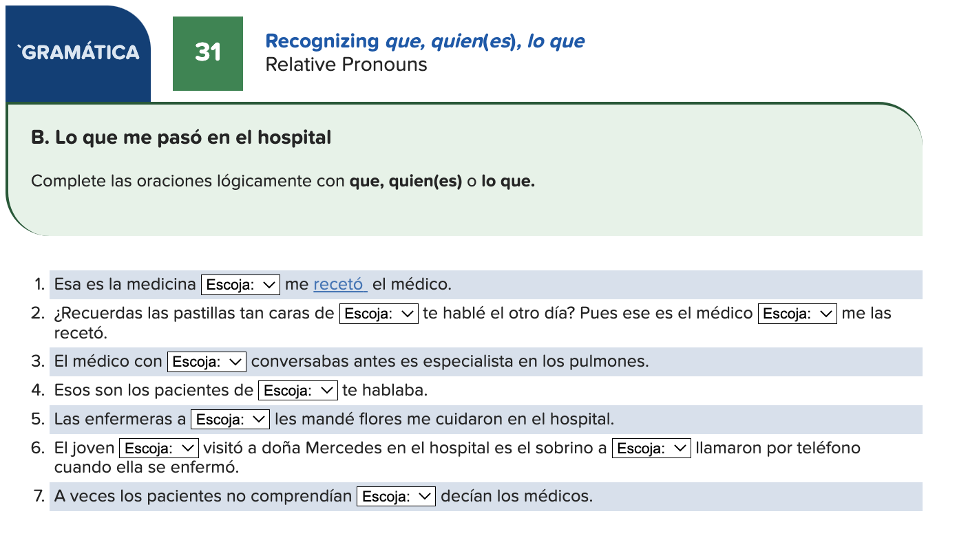 Recognizing que, quien(es), lo que Relative Pronouns B. Lo que me pasó en el hospital Complete las oraciones lógicamente con