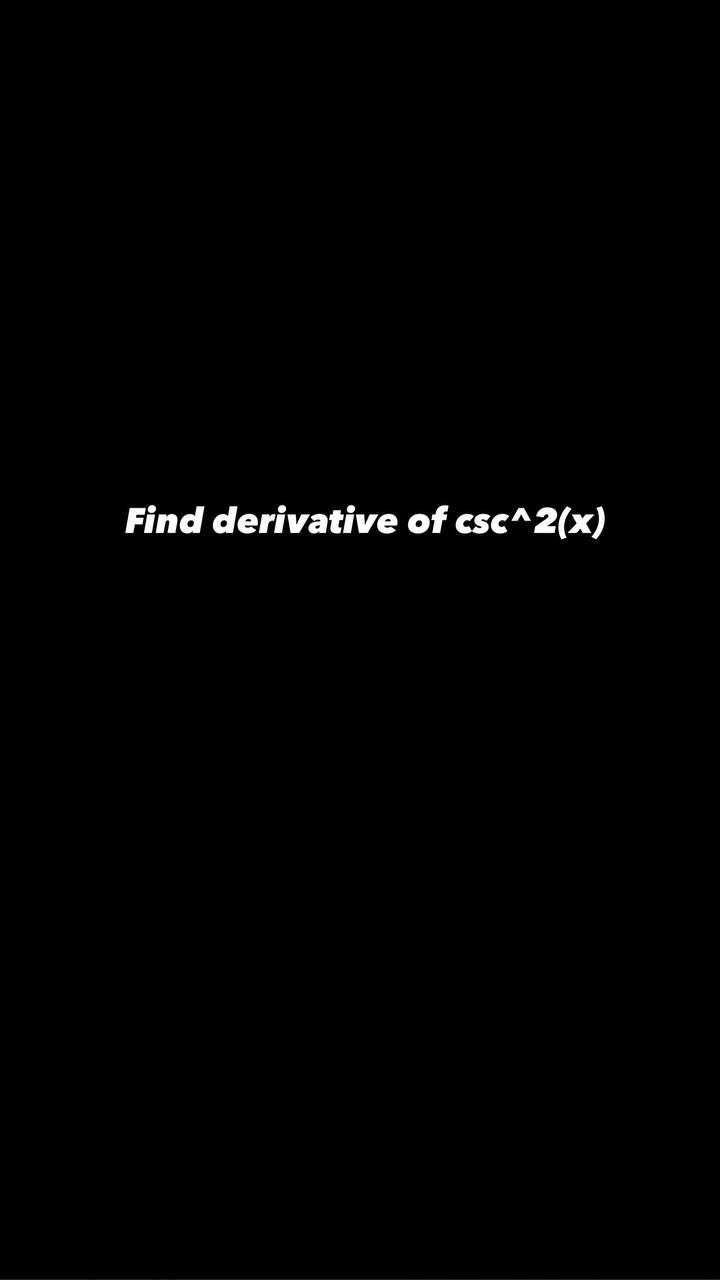 Solved Find derivative of csc^2(x)