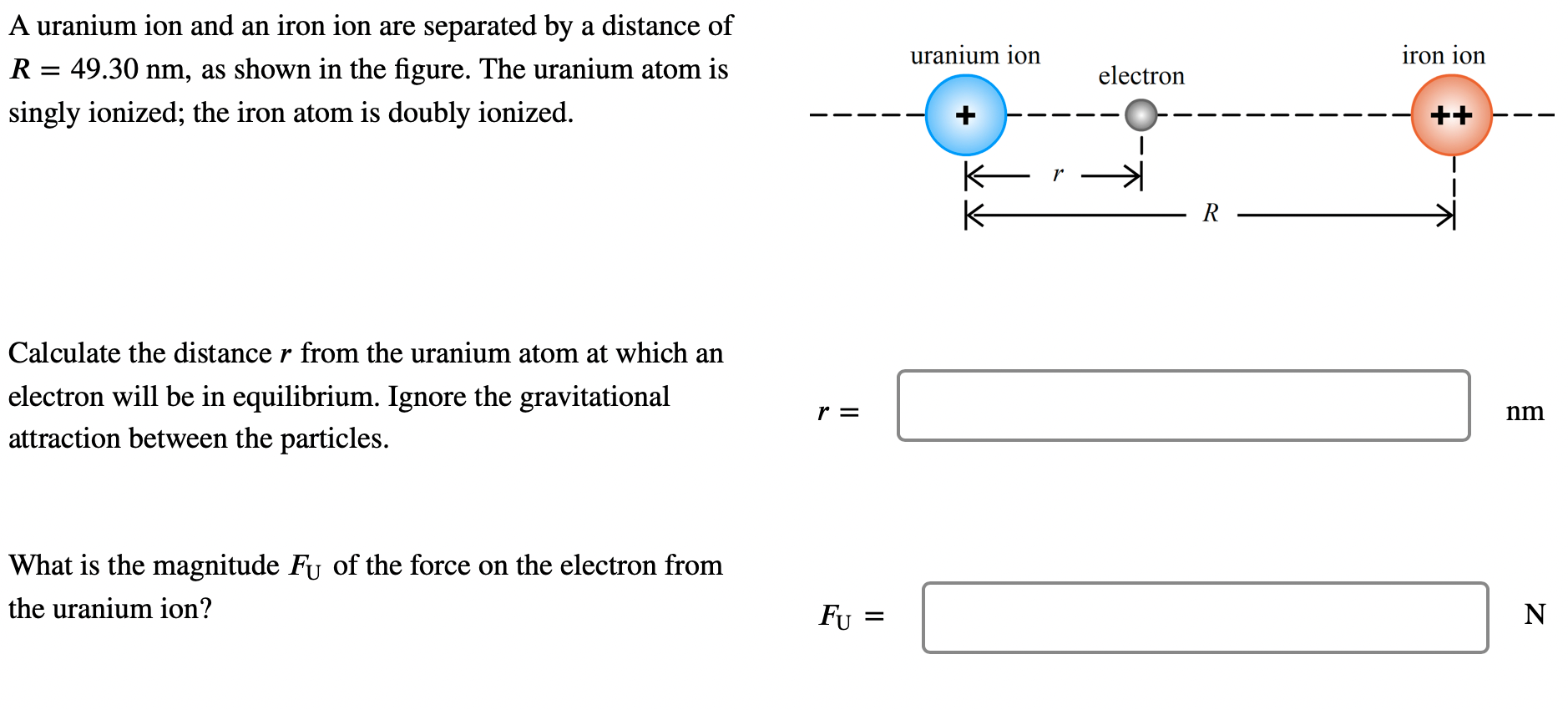 A uranium ion and an iron ion are separated by a distance of \( R=49.30 \mathrm{~nm} \), as shown in the figure. The uranium