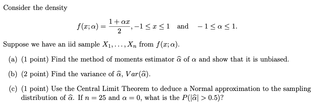 Solved Consider the density f(x;α)=21+αx,−1≤x≤1 and −1≤α≤1. | Chegg.com