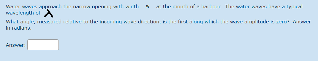 Solved Water waves approach the narrow opening with width w | Chegg.com