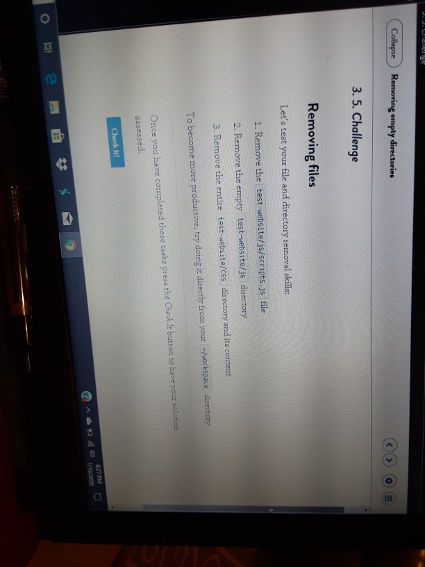 II J. J. Chalienge Collapse) Removing empty directories 3. 5. Challenge Removing files Lets test your file and directory rem