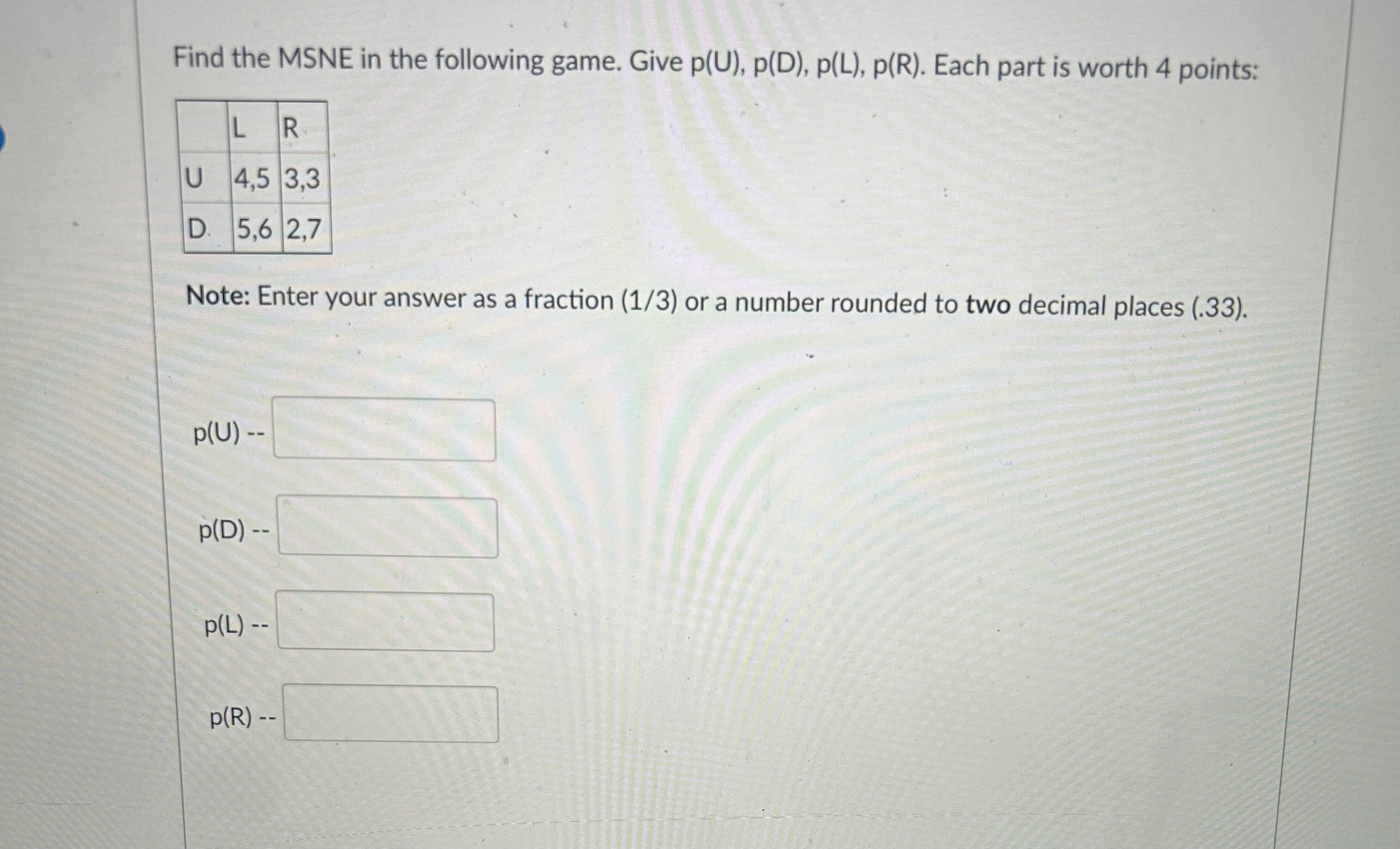 Solved Find the MSNE in the following game. Give | Chegg.com