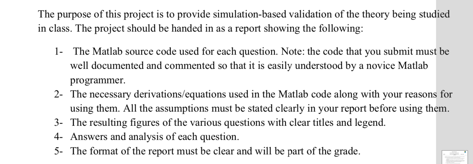 The purpose of this project is to provide simulation-based validation of the theory being studied in class. The project shoul