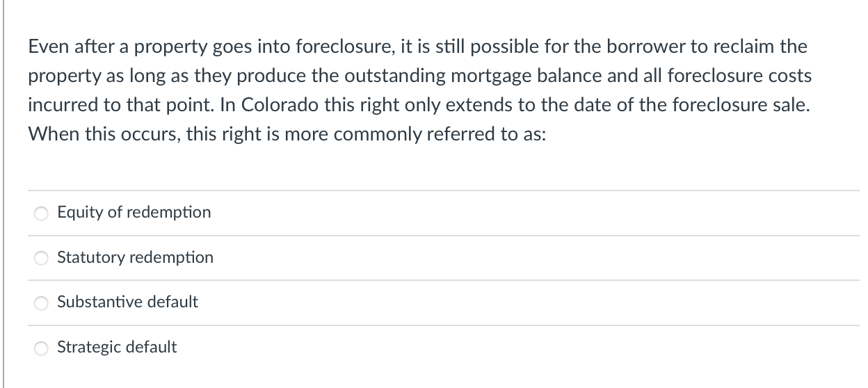 Solved Even after a property goes into foreclosure, it is | Chegg.com