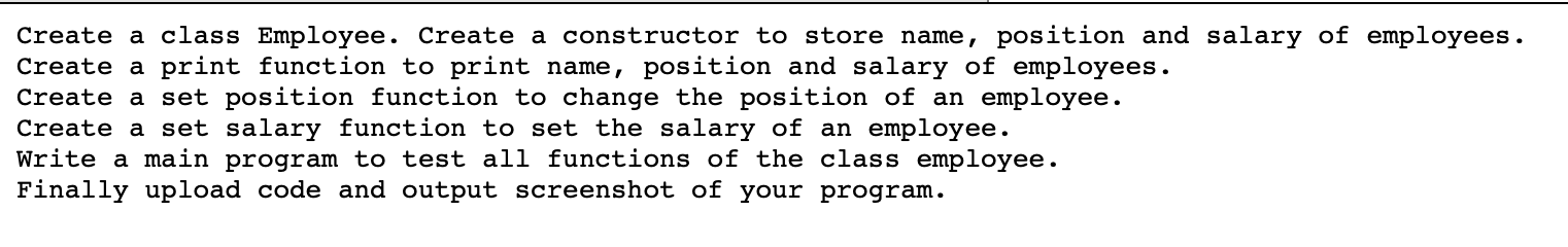 Solved Create a class Employee. Create a constructor to | Chegg.com