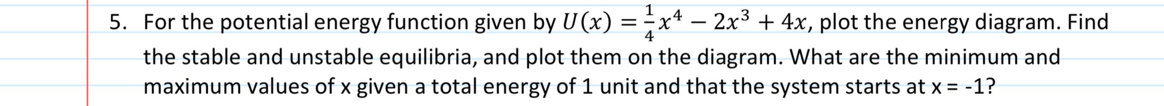 Solved 5. For the potential energy function given by U(x) = | Chegg.com