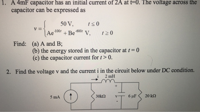 Solved 1. A 4mF capacitor has an initial current of 2A at | Chegg.com