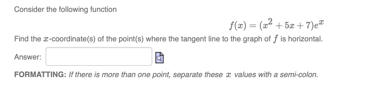Solved Consider the following function f(x)=(x2+5x+7)ex Find | Chegg.com