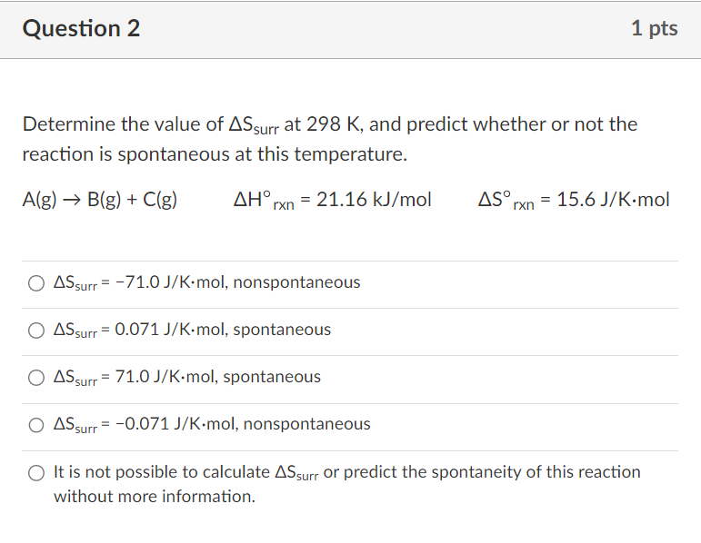 Solved Question 2Determine the value of ΔSsurr ﻿at 298K,
