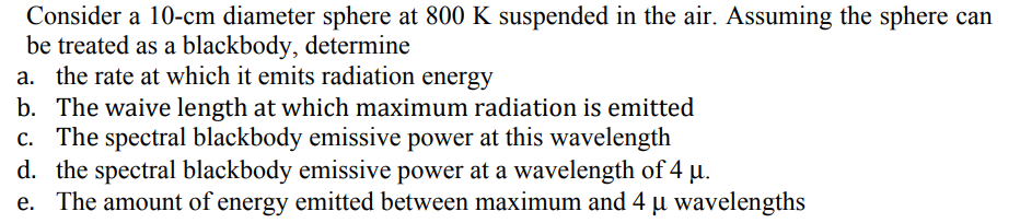 Solved Consider A 10−cm Diameter Sphere At 800 K Suspended | Chegg.com